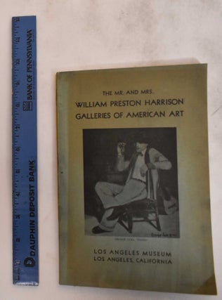Item #21452 The Mr. and Mrs. William Preston Harrison Galleries of American Art. William Preston...
