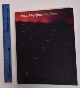 Item #21763 Tatsuo Miyajima: Big Time. TX: Modern Art Museum of Fort Worth Ft. Worth, 1997, 1996...