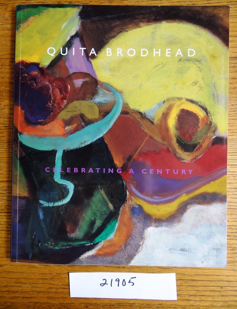 Item #21905 Quita Brodhead: Celebrating a Century. Bill Scott, Barbara Ann Boese Wolanin.