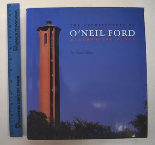 Item #21992 The Architecture of O'Neil Ford: Celebrating Place. David Dillon