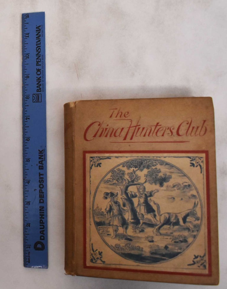 Item #22073 The China Hunters Club by The Youngest Member. Annie Trumbull` Slosson.