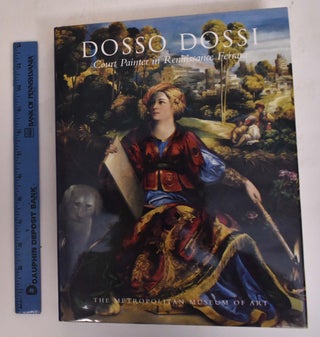 Item #22468 Dosso Dossi: Court Painter in Renaissance Ferrara. Peter: Mauro Lucco Humfrey, Andrea...