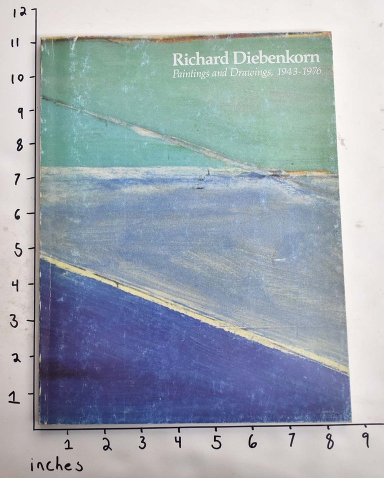Item #22470 Richard Diebenkorn: Paintings and Drawings, 1943-1976. Robert T. Buck Jr., Gerald Nordland, Linda L. Cathcart, Maurce Tuchman.