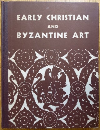 Item #22674 Early Christian and Byzantine Art: An Exhibition held at the Baltimore Museum of Art...