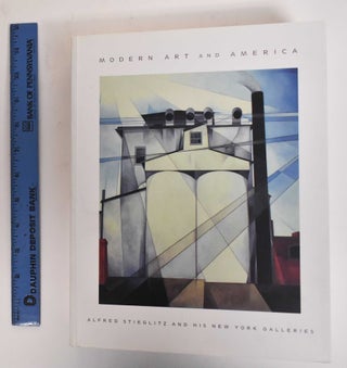 Item #22682 Modern Art and America: Alfred Stieglitz and His New York Galleries. Sarah Greenough