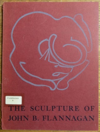 Item #2294 The Sculpture of John B. Flannagan. Dorothy C. Miller, Carl Zigrosser