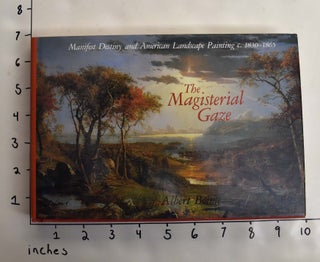 Item #229 The Magisterial Gaze: Manifest Destiny and American Landscape Painting c. 1830-1865....