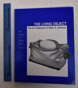 Item #23295 The Living Object: The Art Collection of Ellen H. Johnson. Elizabeth A. Brown