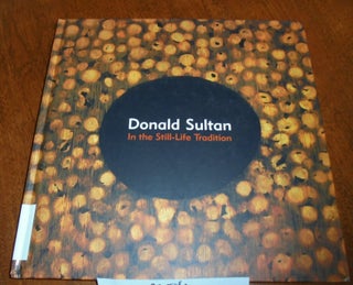 Item #23506 Donald Sultan: In the Still-Life Tradition. Steven Henry Madoff, David Mamet
