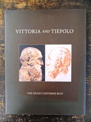 Item #23733 Vittoria and Tiepolo: The Giulio Contarini Bust and the Drawings It Inspired. NY:...