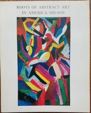 Item #2373 Roots of Abstract Art in America, 1910-1930. Adelyn D. Breeskin