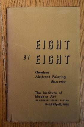 Item #2388 Eight by Eight: American Abstract Painting Since 1940. The Institute of Modern Art