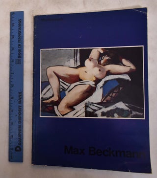 Item #23895 Max Beckmann: A Small Loan Retrospective of Paintings, Centred Around His Visit to...