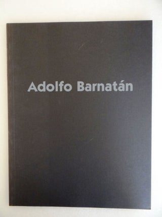 Item #23904 Adolfo Barnatán: Sculpture. Juan Manuel Bonet, Barbara Probst Solomon