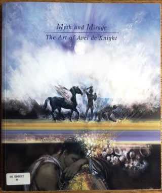 Item #23999 Myth and Mirage: The Art of Avel de Knight. Richard Waller, Stephen J. Tyson