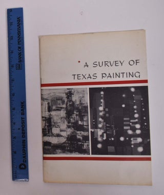 Item #24119 A Survey of Texas Painting. Dallas Museum of Fine Arts