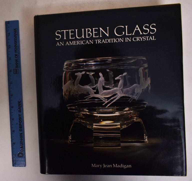 Item #24610 Steuben Glass: An American Tradition in Crystal. Mary Jean Madigan.