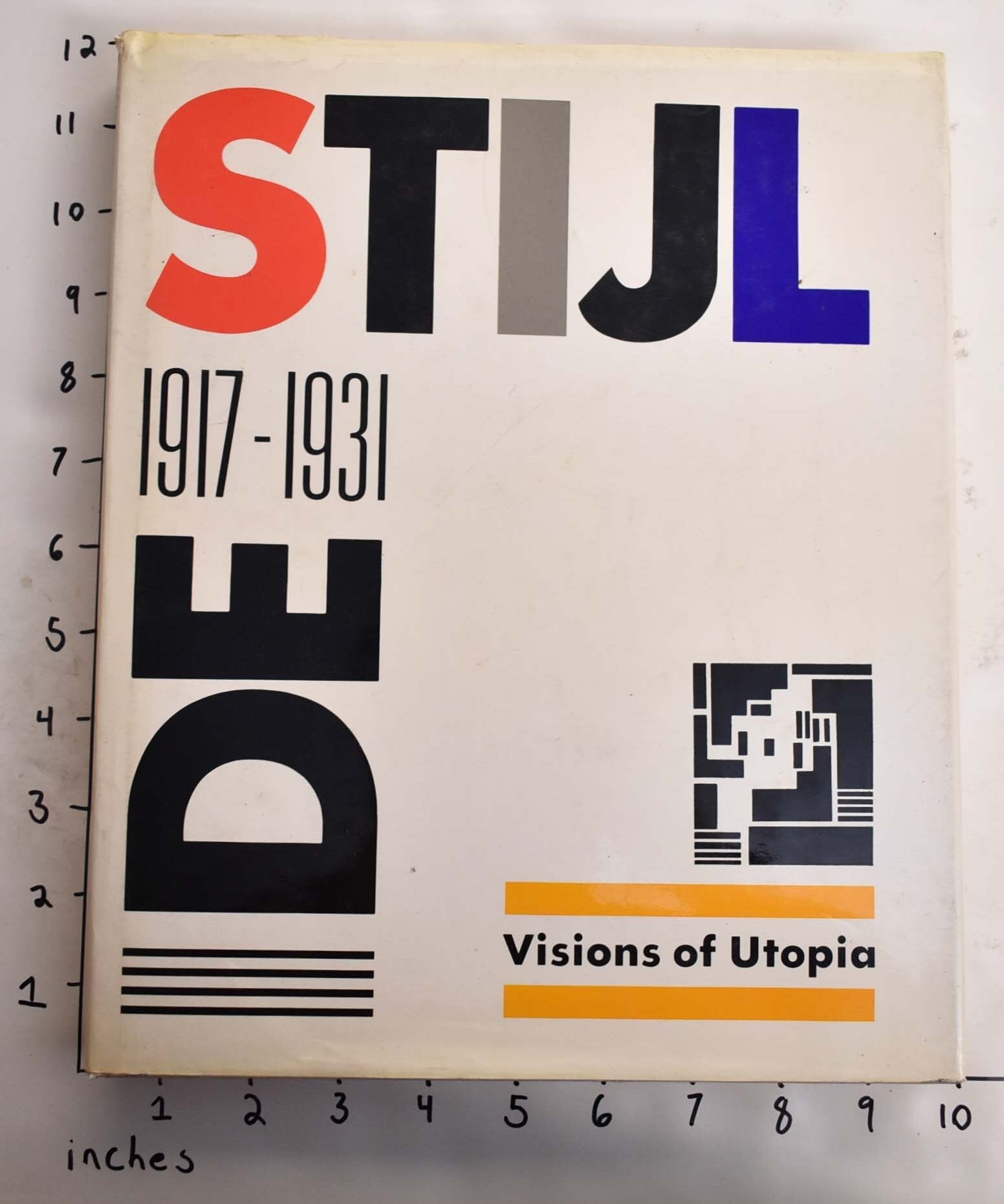 De Stijl 1917-1931: Visions of Utopia | Mildred Friedman