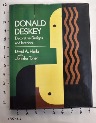 Item #24819 Donald Deskey: Decorative Designs and Interiors. David A. Hanks, Jennifer Toher