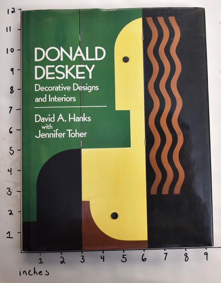 Item #24819 Donald Deskey: Decorative Designs and Interiors. David A. Hanks, Jennifer Toher.
