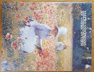 Item #24957 Impressionism: An American View; A Cooperative Exhibtion