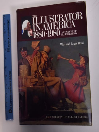 Item #24977 The Illustrator In America: 1880-1980: A Century of Illustration. Walt and Roger Reed