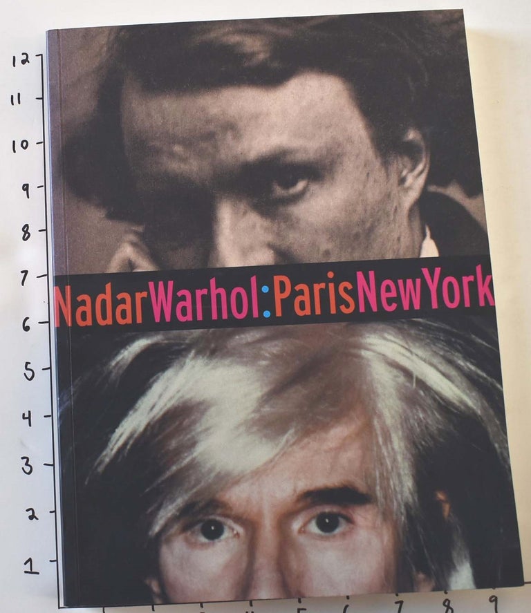 Item #25032 NadarWarhol: ParisNewYork: Photography and Fame. Gordon Baldwin, Judith Keller.