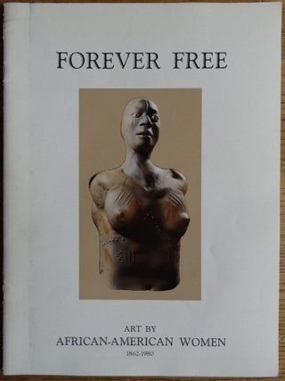 Item #25047 Forever Free: Art By African-American Women 1862-1980. Jacqueline Fonvielle-Bontemps,...