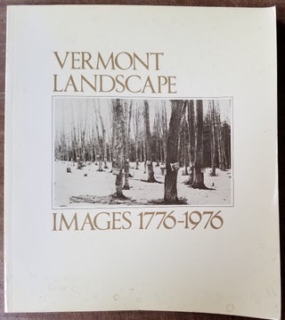 Item #25166 Vermont Landscape Images 1776-1976. William C. Lipke, Philip N. Grime