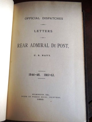 Official Dispatches and Letters of Rear Admiral Du Pont, U.S. Navy 1846-48, 1861-63