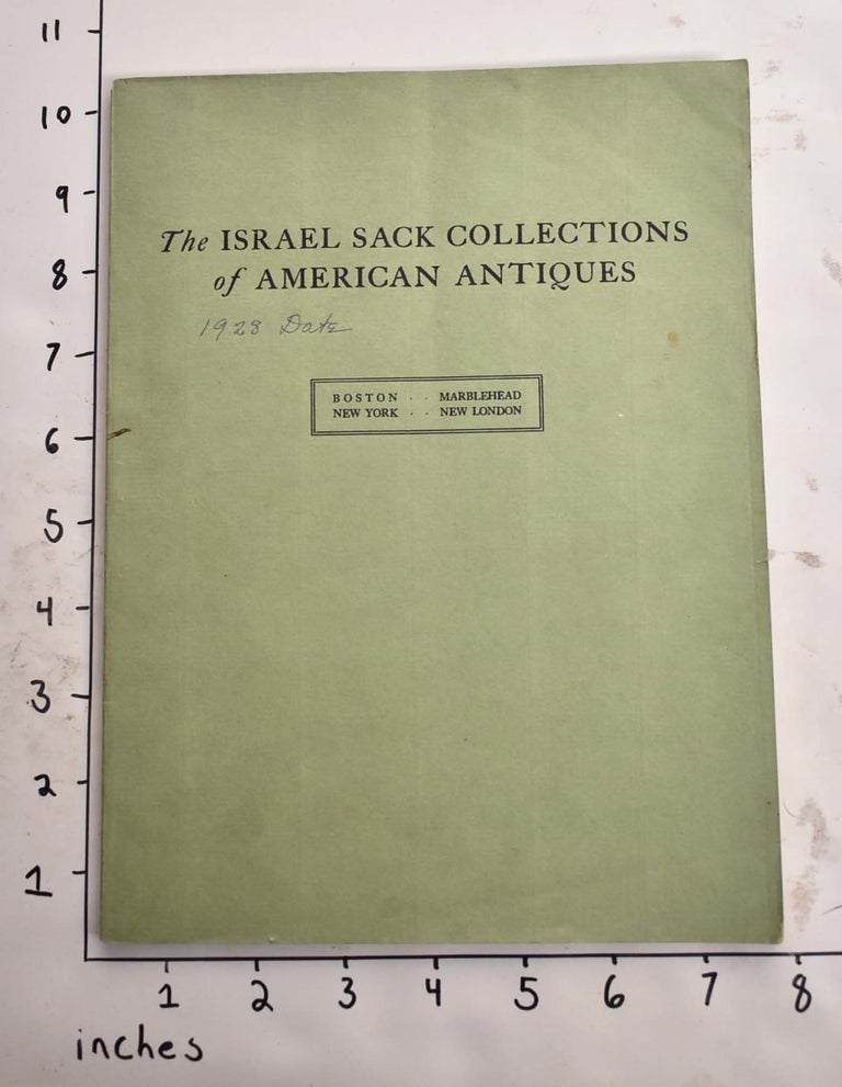 Item #26063 The Israel Sack Collections of American Antiques : Boston, New York, Marblehead, New London. Israel Sack.
