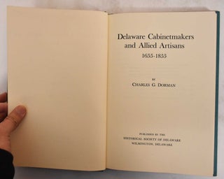 Item #26176 Delaware Cabinetmakers and Allied Artisans 1655 - 1855. Charles G. Dorman