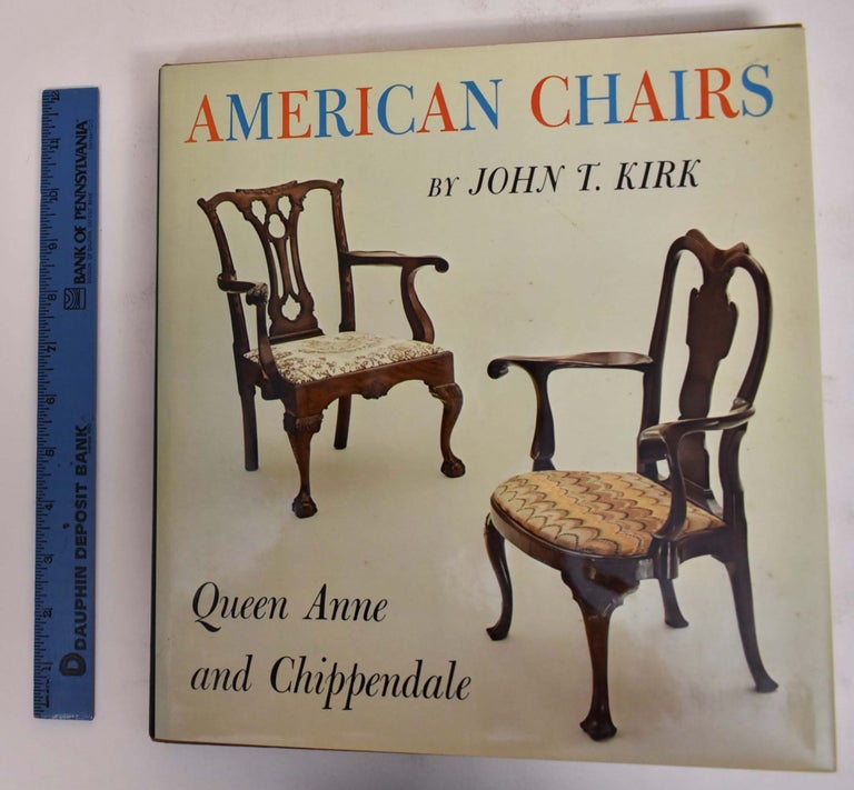 Item #26178 American Chairs: Queen Anne and Chippendale. John T. Kirk.