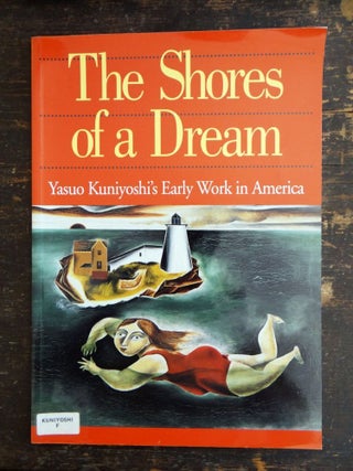 Item #26268 The Shores of a Dream: Yasuo Kuniyoshi's Early Work in America. Jane Myers, Tom Wolf