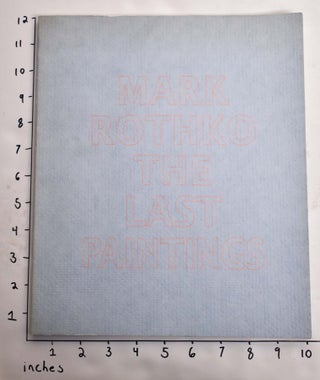 Item #26353 Mark Rothko: The Last Paintings. Mark Rothko