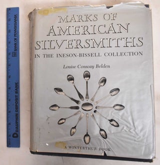 Item #26590 Marks of American Silversmiths in the Ineson-Bissell Collection. Louise Conway Belden