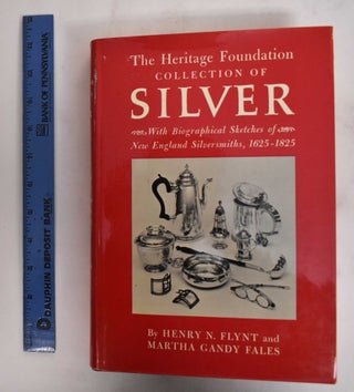 Item #26612 The Heritage Foundation Collection of Silver with Biographical Sketches of New...