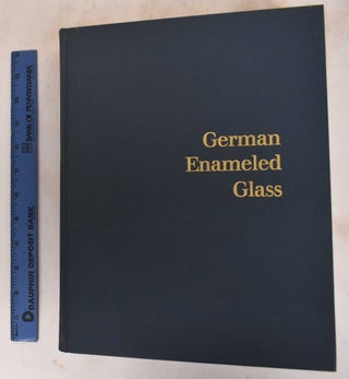 Item #26619 German Enameled Glass: The Edwin J. Beinecke Collection and Related Pieces (vol. II)....