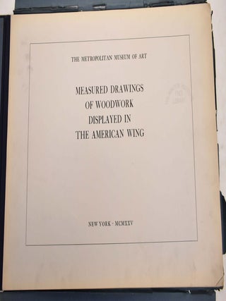 Measured Drawings of Woodwork Displayed in the American Wing