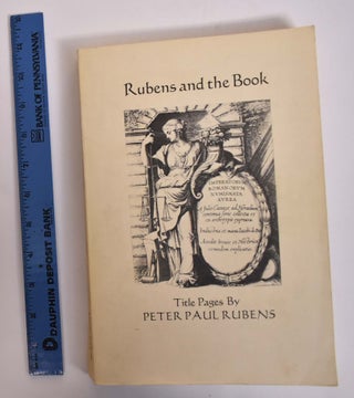 Item #27139 Rubens and the Book: Title Pages by Peter Paul Rubens. Julius S. Held