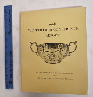 Item #27247 1968 Winterthur Conference Report: Spanish, French and English Traditions in The...