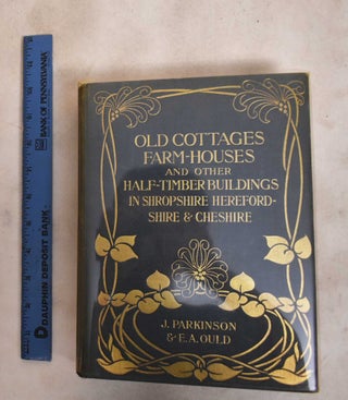 Item #27369 Old Cottages, Farm Houses, and Other Half-Timber Buildings in Shropshire,...
