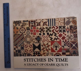 Item #27589 Stitches in Time: A Legacy of Ozark Quilts. Michael Luster