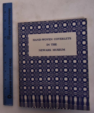 Item #27596 Hand-Woven Coverlets in the Newark Museum. Margaret E. White