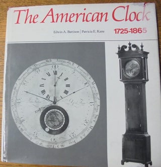 Item #27680 The American Clock, 1725-1865: The Mabel Brady Garvan and Other Collections at Yale...