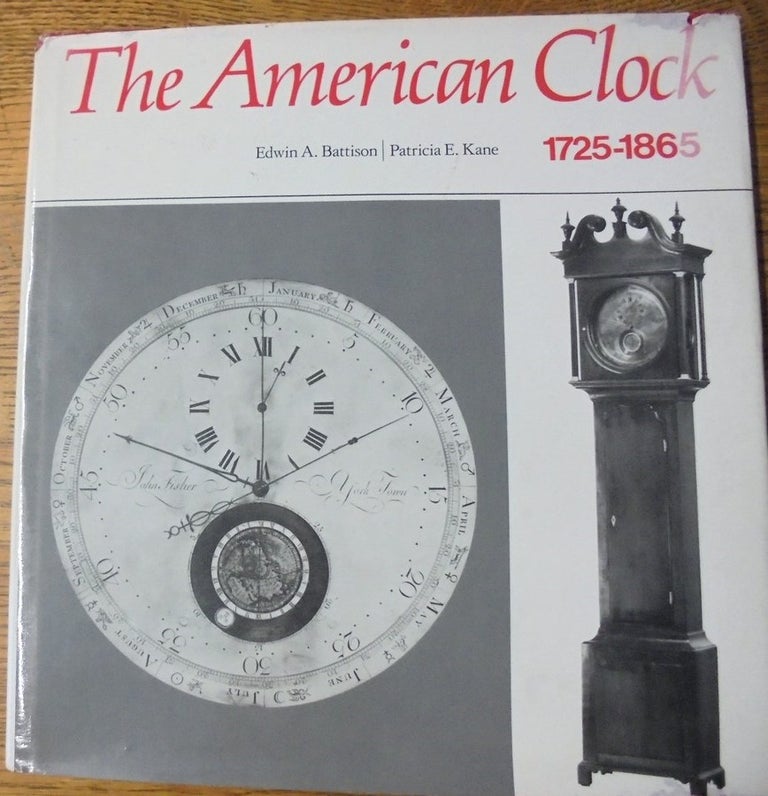 Item #27680 The American Clock, 1725-1865: The Mabel Brady Garvan and Other Collections at Yale University. Edwin Battison, Patricia E. Kane.