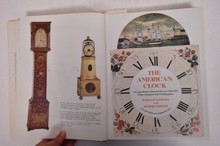 The American Clock: A Comprehensive Pictorial Survey, 1723 - 1900, with a Listing of 6153 Clockmakers