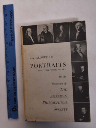 Item #27964 A Catalogue of Portraits and Other Works of Art in the Possession of the American...