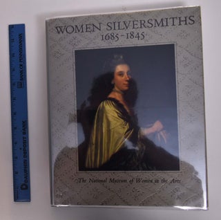 Item #28017 Women Silversmiths, 1685-1845. Philippa Glanville