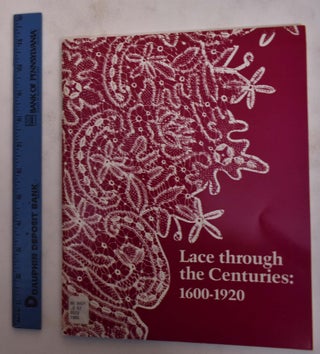 Item #28063 Lace through the Centuries: 1600-1920. Bryding Adams Henley